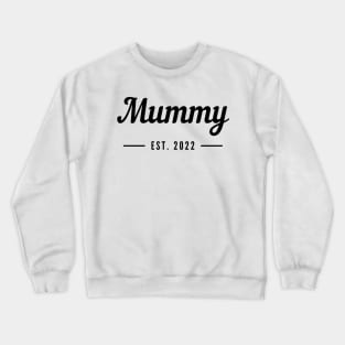 Mummy EST. 2022. Simple Typography Design Perfect For The New Mum Or Mum To Be. Crewneck Sweatshirt